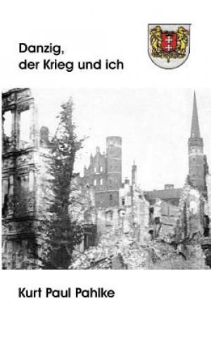 Danzig, der Krieg und ich