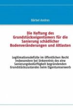 Die Haftung des Grundstückseigentümers für die Sanierung schädlicher Bodenveränderungen und Altlasten