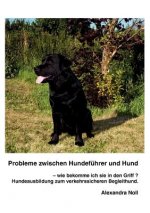 Probleme zwischen Hundefuhrer und Hund - wie bekomme ich sie in den Griff ?