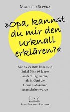 Opa, kannst du mir den Urknall erklaren ?