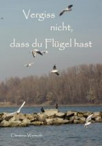 Vergiss nicht, dass du Flugel hast