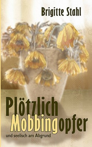 Ploetzlich Mobbingopfer