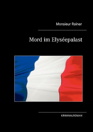 Mord im Elyseepalast