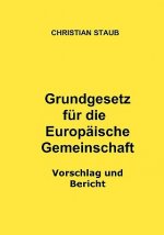 Grundgesetz fur die Europaische Gemeinschaft - Vorschlag und Bericht