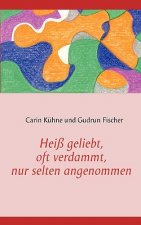 Heiss geliebt, oft verdammt, nur selten angenommen