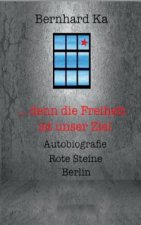 ... denn die Freiheit ist unser Ziel