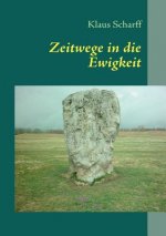 Zeitwege in die Ewigkeit