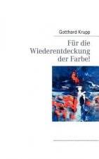 Fur die Wiederentdeckung der Farbe!