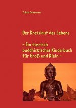 Kreislauf des Lebens - Ein tierisch buddhistisches Kinderbuch fur Gross und Klein