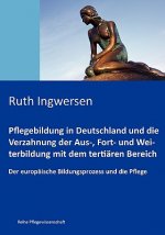 Pflegebildung in Deutschland und die Verzahnung der Aus-, Fort- und Weiterbildung mit dem tertiaren Bereich