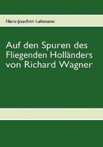 Auf den Spuren des Fliegenden Hollanders von Richard Wagner