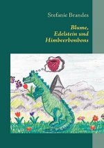 Blume, Edelstein und Himbeerbonbons