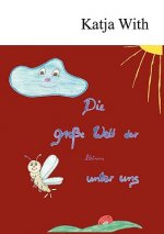 grosse Welt der kleinen unter uns