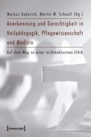 Anerkennung und Gerechtigkeit in Heilpädagogik, Pflegewissenschaft und Medizin