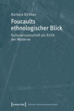 Foucaults ethnologischer Blick