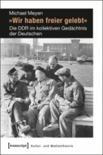 »Wir haben freier gelebt«