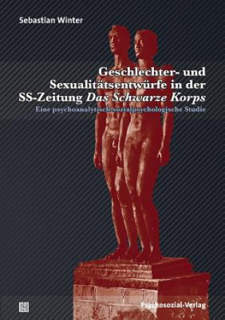 Geschlechter- und Sexualitatsentwurfe in der SS-Zeitung Das Schwarze Korps