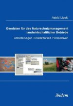 Geodaten fur das Naturschutzmanagement landwirtschaftlicher Betriebe. Anforderungen, Einsetzbarkeit, Perspektiven