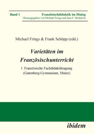 Varietaten im Franzoesischunterricht. I. Franzoesische Fachdidaktiktagung (Gutenberg-Gymnasium, Mainz)
