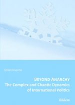 Beyond Anarchy - The Complex and Chaotic Dynamics of International Politics