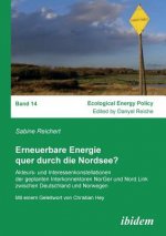 Erneuerbare Energie quer durch die Nordsee?. Akteurs- und Interessenkonstellationen der geplanten Interkonnektoren NorGer und Nord.Link zwischen Deuts