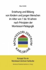 Erziehung und Bildung von Kindern und jungen Menschen im Alter von 1 bis 18 Jahren nach Prinzipien der Montessori-Pädagogik