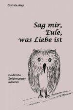 Sag mir, Eule, was Liebe ist