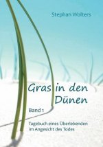 Gras in den Dunen - Band 1 - Tagebuch eines UEberlebenden im Angesicht des Todes