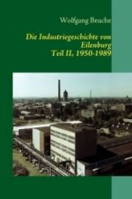 Die Industriegeschichte von Eilenburg, Teil II, 1950-1989