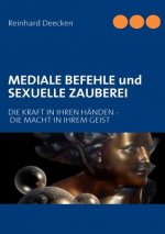 MEDIALE BEFEHLE und SEXUELLE ZAUBEREI