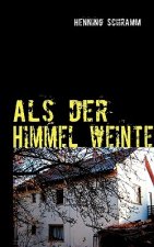 Als der Himmel weinte