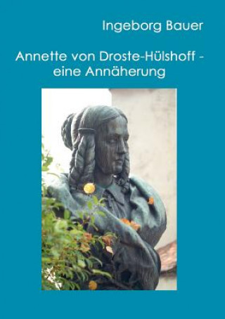 Annette von Droste-Hulshoff - eine Annaherung