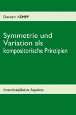 Symmetrie und Variation als kompositorische Prinzipien