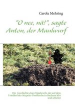 O nee, na!, sagte Anton, der Maulwurf