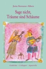 Sage nicht, Träume sind Schäume