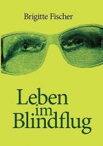 Leben im Blindflug