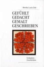 Gefühlt - Gedacht - Gemalt - Geschrieben