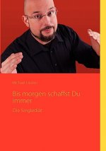 Bis morgen schaffst Du Immer