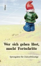 Wer sich gehen lasst, macht Fortschritte