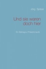 Und sie waren doch hier