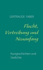 Flucht, Vertreibung und Neuanfang