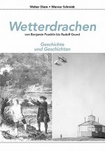 Wetterdrachen von Benjamin Franklin bis Rudolf Grund