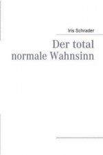 Der total normale Wahnsinn