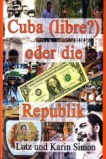 Cuba (libre?) oder die Ein-Dollar-Republik