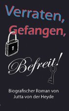 Verraten, Gefangen, Befreit