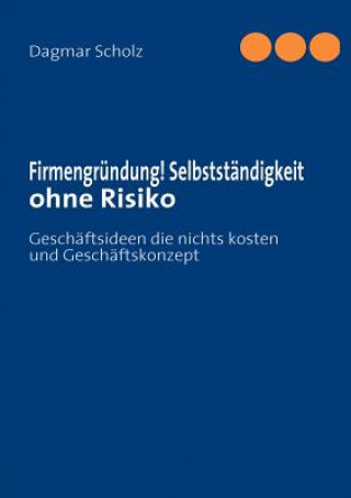 Firmengrundung! Selbststandigkeit ohne Risiko