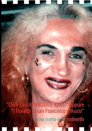 Chi e Dea APHRODITE-KALI? oppure I Fioretti di san Francesco d'Assisi