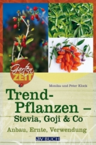 Trendpflanzen - Stevia, Goji, Indianerbanane