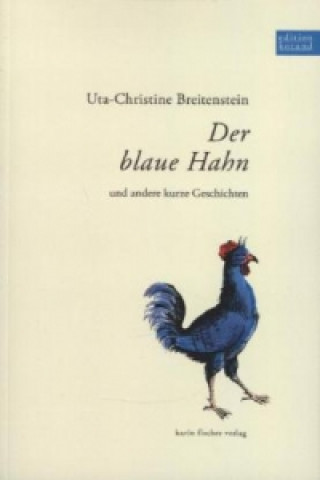 Der blaue Hahn und andere kurze Geschichten