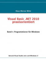 Visual Basic .NET 2010 praxisorientiert